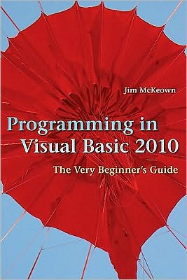 Cover for McKeown, Jim (Dakota State University) · Programming in Visual Basic 2010: The Very Beginner's Guide (Hardcover Book) (2010)