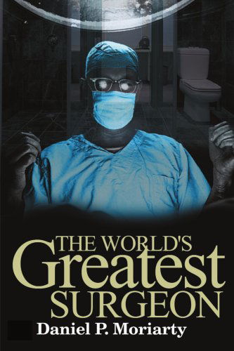 Cover for Daniel Moriarty · The World's Greatest Surgeon (Paperback Book) (2000)