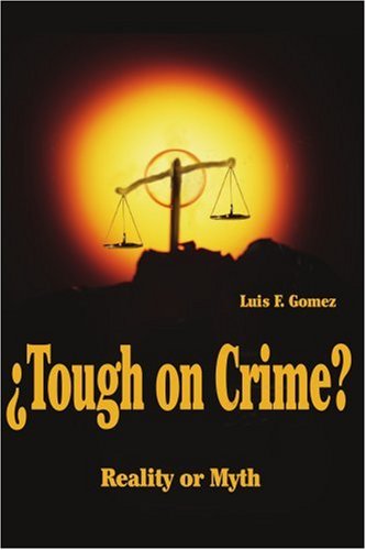 Cover for Luis Gomez · &quot;Tough on Crime&quot;: Reality or Myth (Paperback Book) (2001)