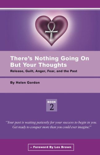 Cover for Helen Gordon · There's Nothing Going on but Your Thoughts - Book 2: Reconcile with Guilt, Anger, Fear and the Past (Paperback Book) (2011)