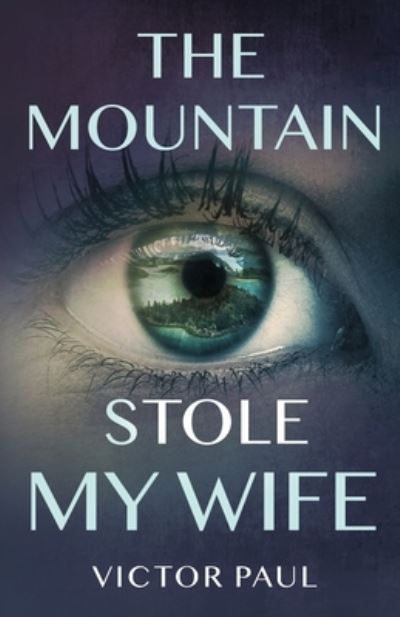 Cover for Victor Paul · The Mountain Stole My Wife (Paperback Book) (2021)