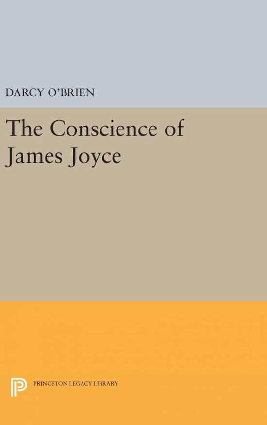 Cover for Darcy O'Brien · The Conscience of James Joyce - Princeton Legacy Library (Hardcover Book) (2016)