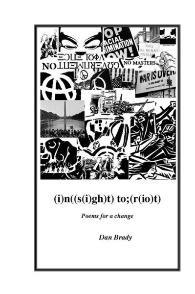 (I)n ((s (I)gh)t)to; (R (Io)t): Poems for a Change - Dan Brady - Kirjat - One Insight Press - 9780692486535 - sunnuntai 30. elokuuta 2015