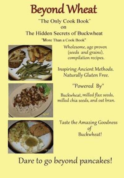 Cover for Caroline Martin · Beyond Wheat &quot;The Only Cook Book&quot; on the Hidden Secrets of Buckwheat : The Only cook book on The Hidden secrets of Buckwheat (Paperback Book) (2015)