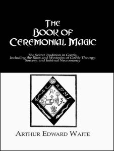 The Book of Ceremonial Magic - Arthur Edward Waite - Books - Kegan Paul - 9780710311535 - January 27, 2006