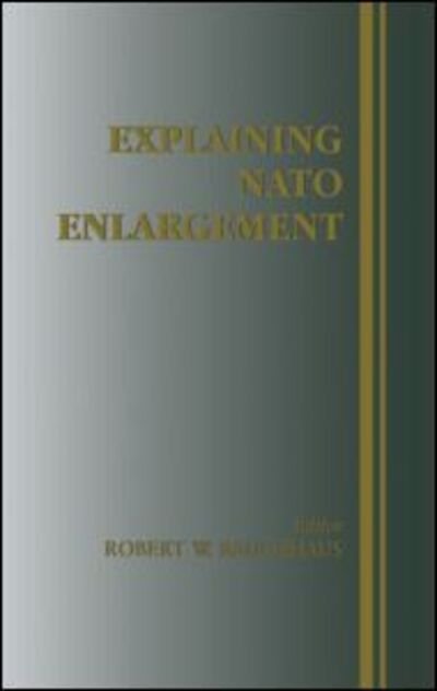 Cover for Ruchhaus, Robert W. (University of California, Usa) · Explaining NATO Enlargement (Pocketbok) (2000)
