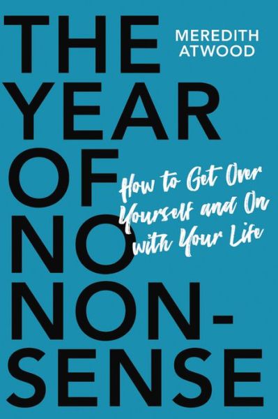 Cover for Meredith Atwood · The Year of No Nonsense: How to Get Over Yourself and On with Your Life (Paperback Book) (2020)