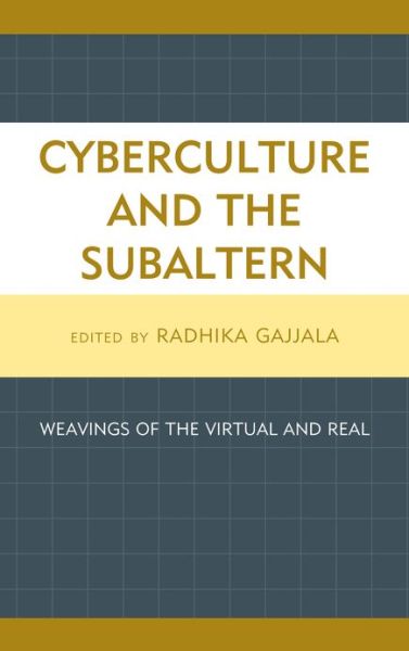 Cover for Cyberculture and the Subaltern: Weavings of the Virtual and Real (Hardcover Book) (2012)