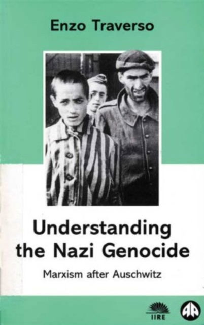 Cover for Enzo Traverso · Understanding the Nazi Genocide: Marxism After Auschwitz - IIRE S. (Paperback Book) (1998)