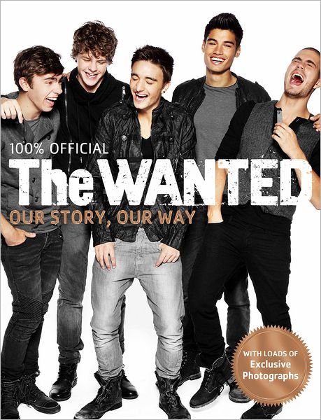 The Wanted: Our Story, Our Way: 100% Official - The Wanted - Bøger - Pan Macmillan - 9780752227535 - 1. maj 2012