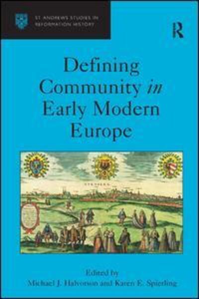 Defining Community in Early Modern Europe - St Andrews Studies in Reformation History - Michael J. Halvorson - Books - Taylor & Francis Ltd - 9780754661535 - November 28, 2008