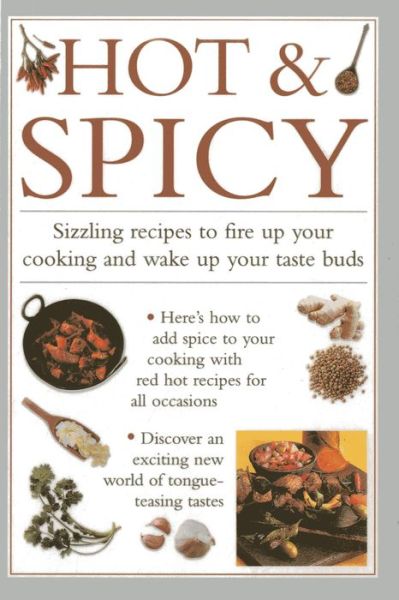 Cover for Valerie Ferguson · Hot &amp; Spicy: Sizzling Recipes to Fire Up Your Cooking and Wake Up Your Tastebuds (Hardcover Book) (2013)