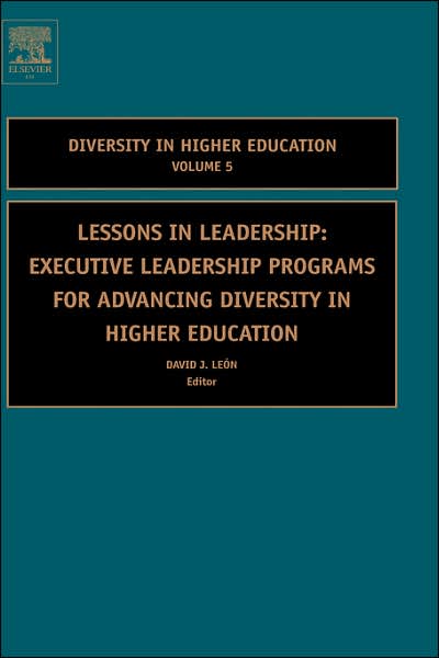 Cover for D J Leon D J · Lessons in Leadership: Executive Leadership Programs for Advancing Diversity in Higher Education - Diversity in Higher Education (Hardcover Book) (2005)