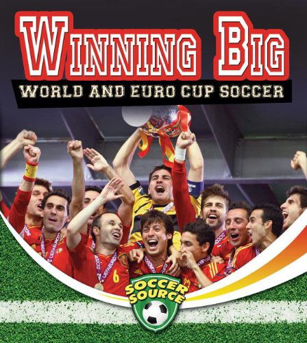 Winning Big: World and Euro Cup Soccer (Soccer Source) - Amanda Bishop - Livres - Crabtree Pub Co - 9780778702535 - 15 octobre 2013