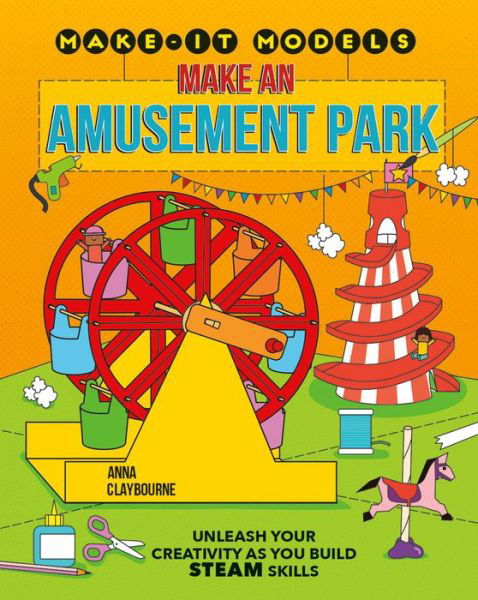 Cover for Anna Claybourne · Make an Amusement Park (Book) (2020)