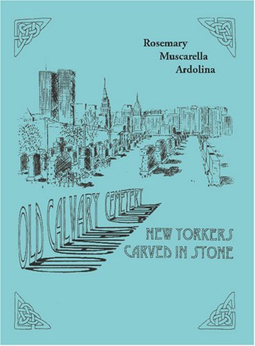 Cover for Rosemary Muscarella Ardolina · Old Calvary Cemetery: New Yorkers Carved in Stone (Paperback Book) (2009)