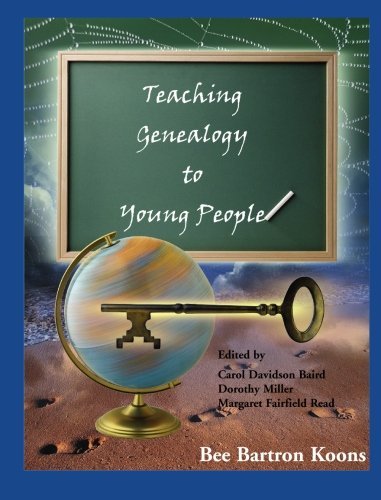 Teaching Genealogy to Young People - Bee Barton Koons - Bøger - Heritage Books, Inc. - 9780788433535 - 1. maj 2009