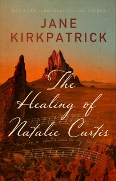 Cover for Jane Kirkpatrick · The Healing of Natalie Curtis (Hardcover Book) (2021)