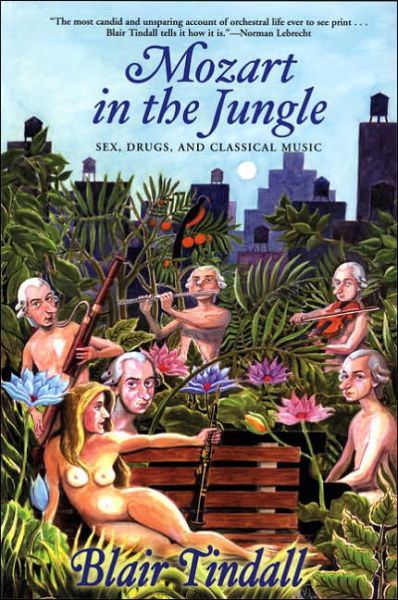 Cover for Blair Tindall · Mozart in the Jungle: Sex, Drugs, and Classical Music (Paperback Bog) (2006)