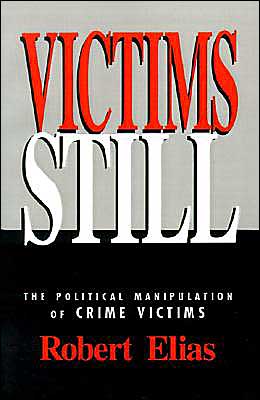 Cover for Robert Elias · Victims Still: The Political Manipulation of Crime Victims (Paperback Book) (1993)