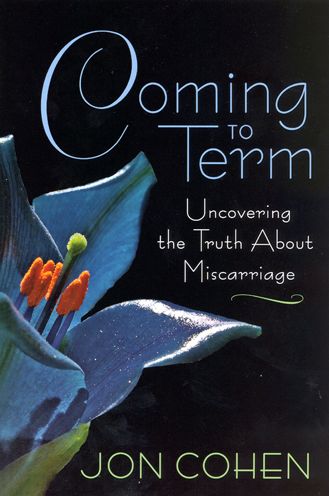 Coming to Term: Uncovering the Truth About Miscarriage - Jon Cohen - Libros - Rutgers University Press - 9780813540535 - 28 de marzo de 2007