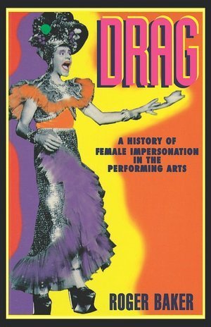 Cover for Roger Baker · Drag: a History of Female Impersonation in the Performing Arts (Inbunden Bok) (1995)