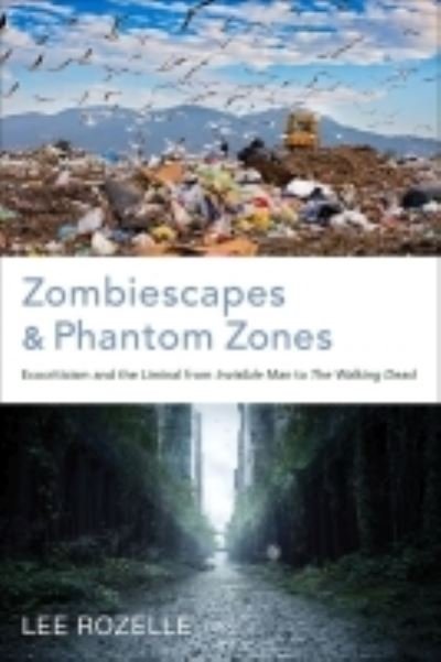 Cover for Lee Rozelle · Zombiescapes and Phantom Zones: Ecocriticism and the Liminal from &quot;Invisible Man&quot; to &quot;The Walking Dead (Paperback Book) (2022)