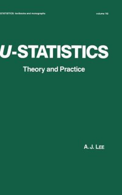 Cover for Lee · U-Statistics: Theory and Practice - Statistics: A Series of Textbooks and Monographs (Hardcover Book) (1990)