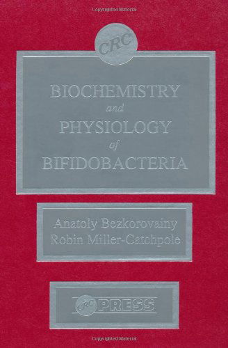 Cover for Anatoly Bezkorovainy · Biochemistry and Physiology of Bifidobacteria (Gebundenes Buch) (1989)