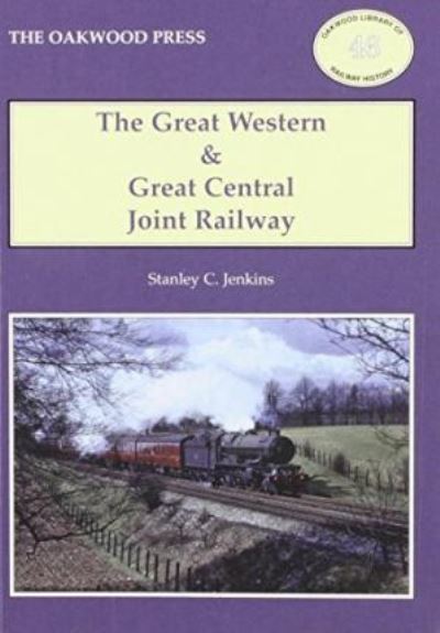 Cover for Stanley C. Jenkins · The Great Western and Great Central Joint Railway - Oakwood Library of Railway History (Paperback Book) [2 Revised edition] (2006)