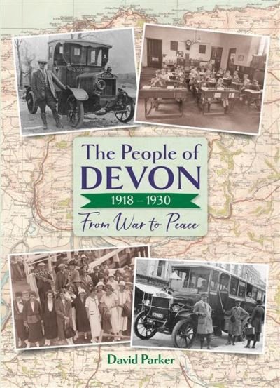 Cover for David Parker · The People of Devon 1918-1930: From War to Peace (Hardcover Book) (2021)