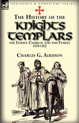 Cover for Charles G Addison · The History of the Knights Templars, the Temple Church, and the Temple, 1119-1312 (Pocketbok) (2012)