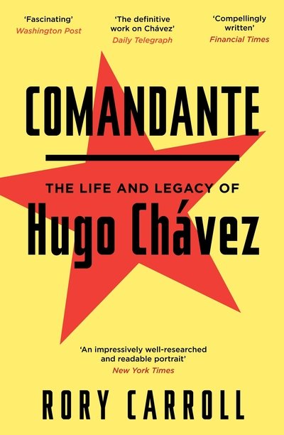Cover for Rory Carroll · Comandante: The Life and Legacy of Hugo Chavez (Taschenbuch) [Main edition] (2013)