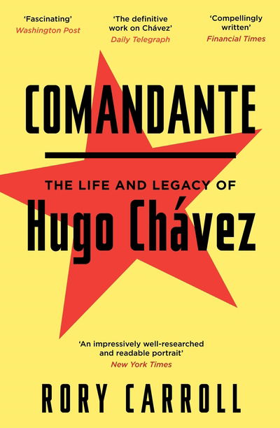 Comandante: The Life and Legacy of Hugo Chavez - Rory Carroll - Bøger - Canongate Books - 9780857861535 - 6. juni 2013