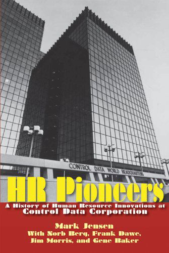 Cover for Mark Jensen · HR Pioneers: A History of Human Resource Innovations at Control Data Corporation (Paperback Book) (2013)