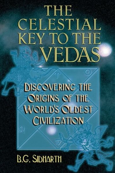 Cover for B.G. Sidharth · Celestial Key to the Vedas: Discovering the Origins of the World's Oldest Civilization (Pocketbok) [Original Ed. edition] (2000)
