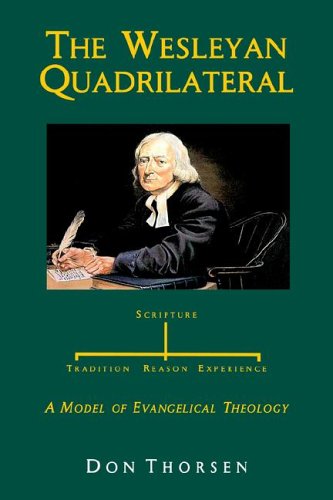 Cover for Don Thorsen · The Wesleyan Quadrilateral: Scripture, Tradition, Reason, &amp; Experience As a Model of Evangelical Theology (Taschenbuch) (2005)