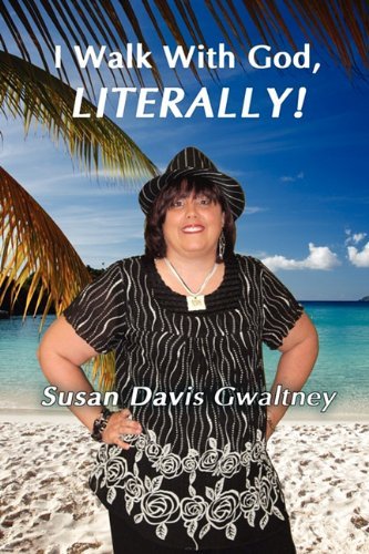 Cover for Susan Davis Gwaltney · I Walk with God, Literallly! (Paperback Book) (2010)