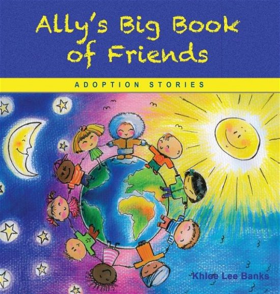 Cover for Khloe Lee Banks · Ally's Big Book of Friends : Adoption Stories (Hardcover Book) (2018)