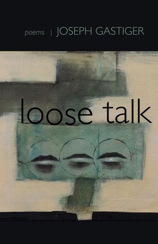 Cover for Joseph Gastiger · Loose Talk: Poems (Paperback Book) (2012)