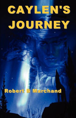 Cover for Robert B Marchand · Caylen's Journey: a Caylen Helms Adventure (Caylen Helm's Advenures) (Paperback Bog) (2011)