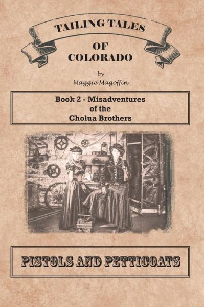 Cover for Maggie Magoffin · Pistols and Petticoats: Book 2 - Misadventures of the Cholua Brothers (Paperback Book) (2015)