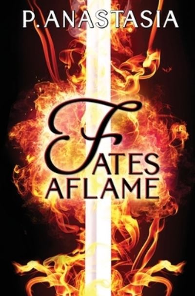 Cover for P. Anastasia · Fates Aflame (Paperback Book) (2017)