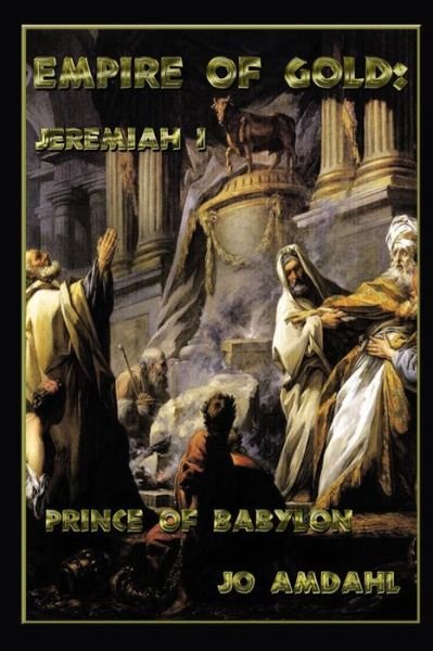 Cover for Jo Amdahl · Jeremiah I: Prince of Babylon - Empire of Gold (Pocketbok) [2nd Softcover and eBook edition] (2018)