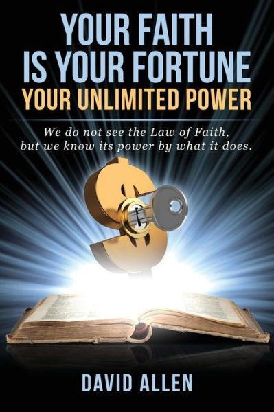 Your Faith Is Your Fortune - David Allen - Books - Shanon Allen - 9780999543535 - March 5, 2018