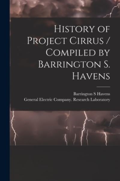 Cover for Barrington S Havens · History of Project Cirrus / Compiled by Barrington S. Havens (Paperback Book) (2021)