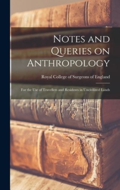 Cover for Royal College of Surgeons of England · Notes and Queries on Anthropology (Hardcover Book) (2021)