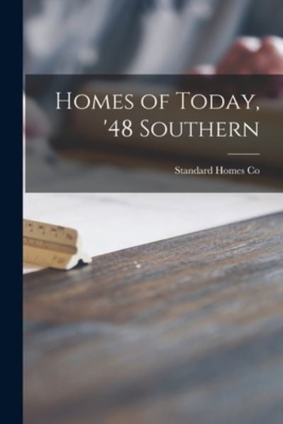 Homes of Today, '48 Southern - Standard Homes Co - Książki - Hassell Street Press - 9781014551535 - 9 września 2021