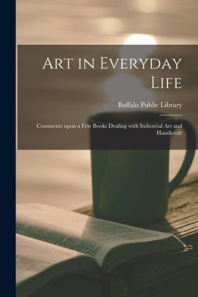 Cover for N y ) Buffalo Public Library (Buffalo · Art in Everyday Life (Pocketbok) (2021)