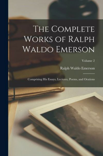 Complete Works of Ralph Waldo Emerson - Ralph Waldo Emerson - Książki - Creative Media Partners, LLC - 9781016119535 - 27 października 2022
